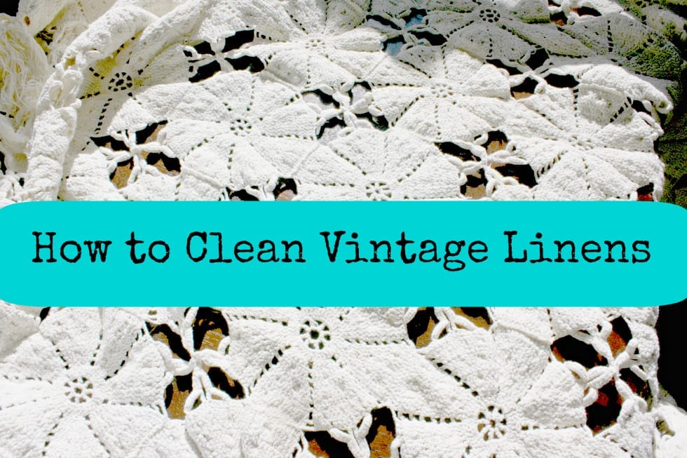 How to Clean Vintage Linens » The Tattered Pew