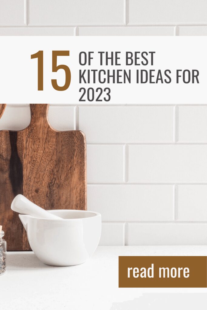 15 of the best kitchen ideas for 2023