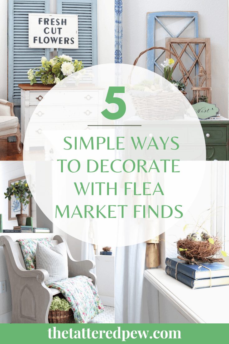 5 Simple Ways to Decorate With Flea Market Finds » The Tattered Pew