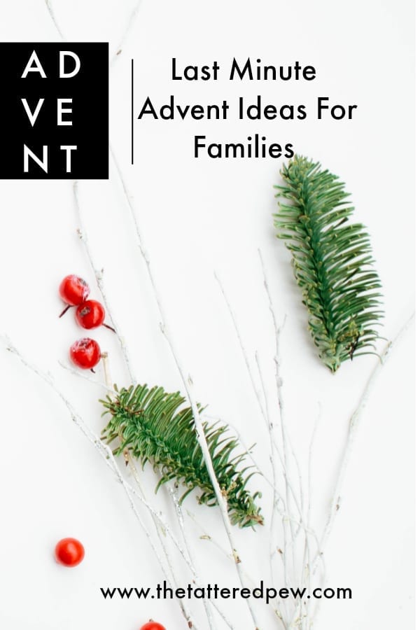 Last minute Advent ideas for your family. 