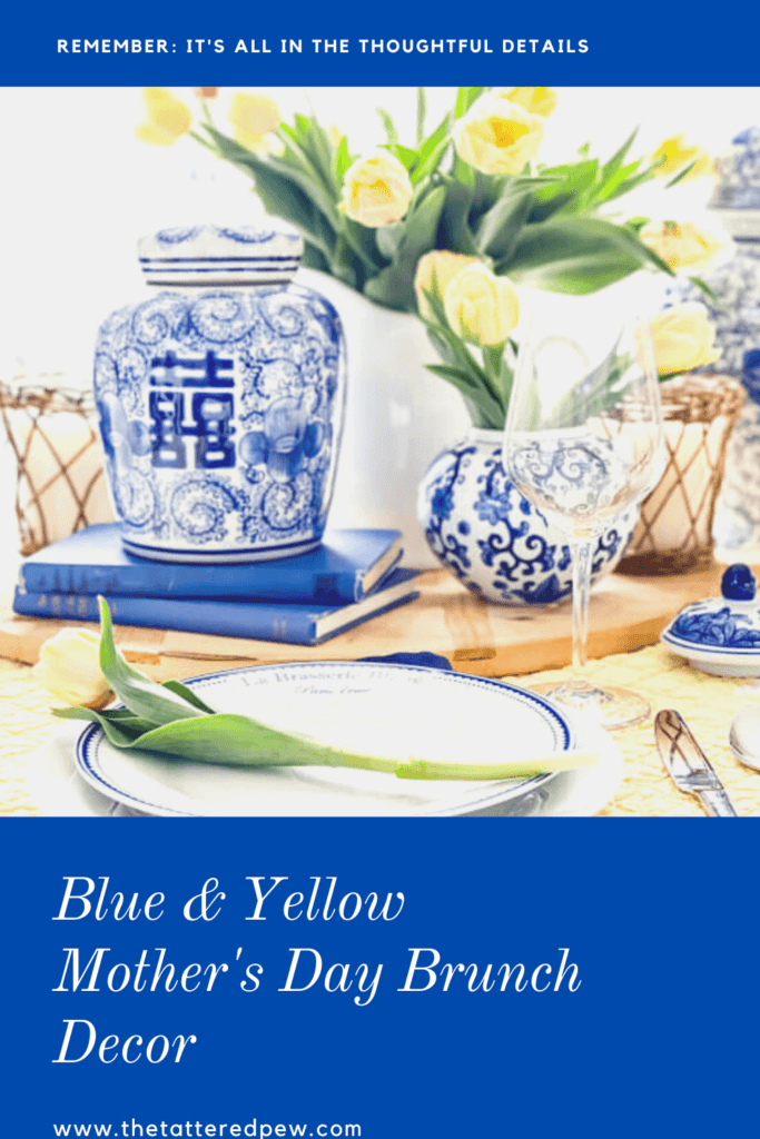 https://www.thetatteredpew.com/wp-content/uploads/Blue-Yellow-Mothers-Day-Brunch-Decor-Pin-1-683x1024.png