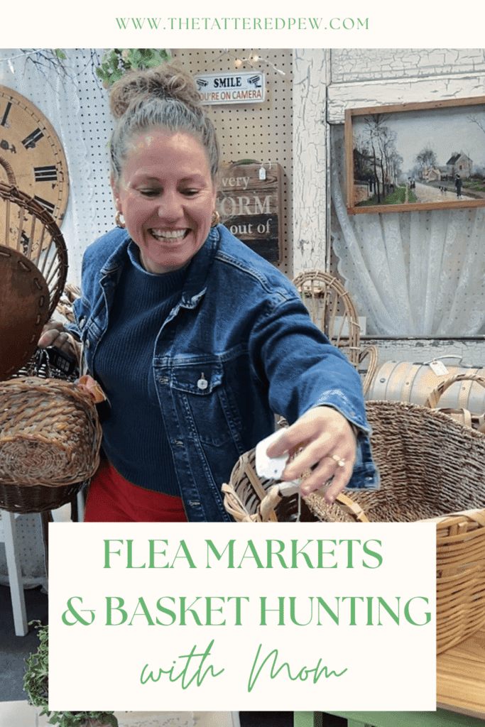 Flea Markets and Basket Hunting with mom