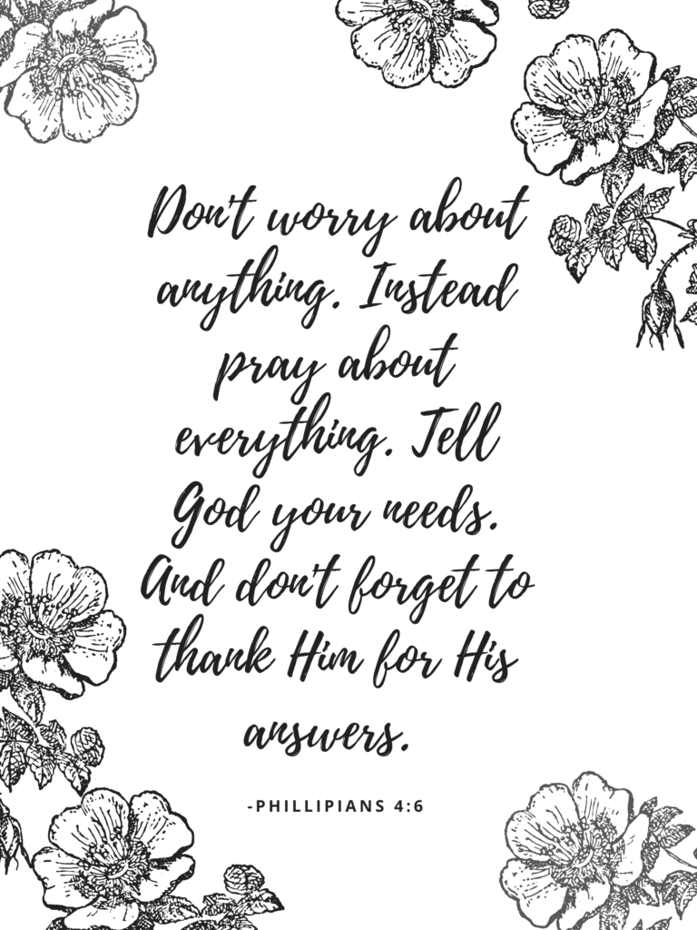 Bible verse for uncertain times...This floral printable feat Philippians 4:6 will be one to keep out all year long.