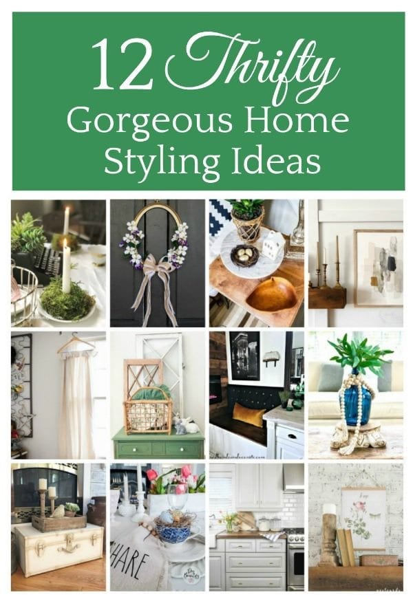 A collage of 12 thrifty gorgeous home styling ideas.
