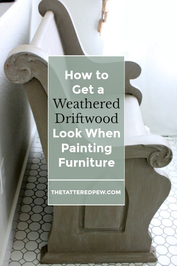 How to Get a Weathered Driftwood Look When Painting Furniture