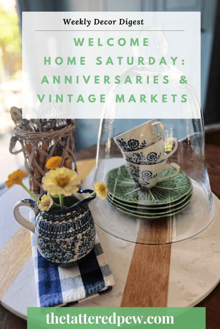 Welcome Home Saturday : Anniversaries and Vintage Markets