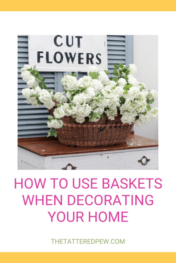 Welcome Home Saturday: How to Use Baskets When Decorating Your Home