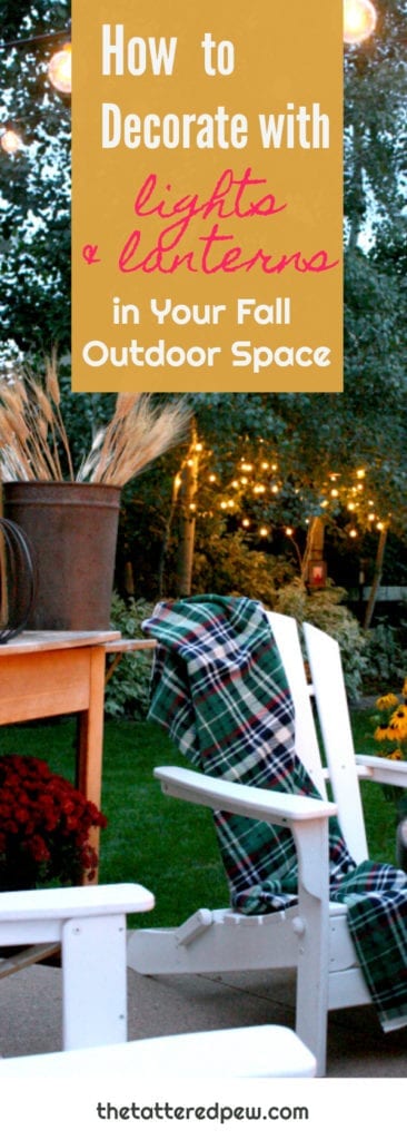 How to decorate with lights and lanterns in your fall outdoor space.