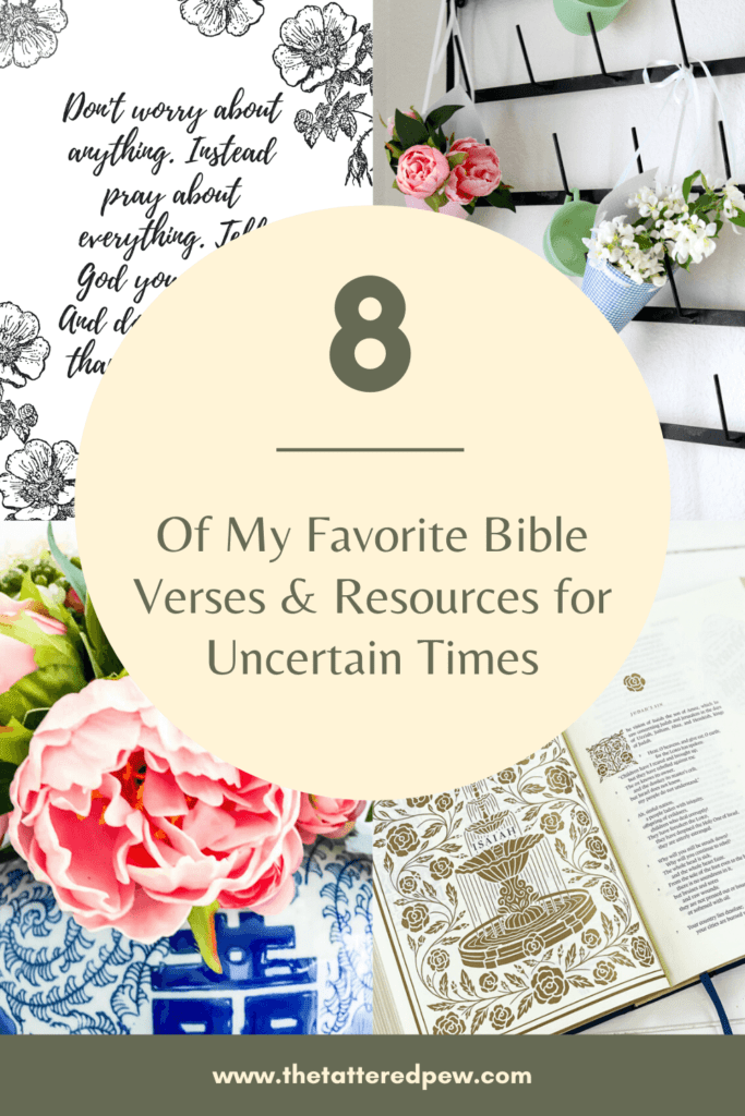 Eight of my favorite Bible verse and resources for uncertain times!