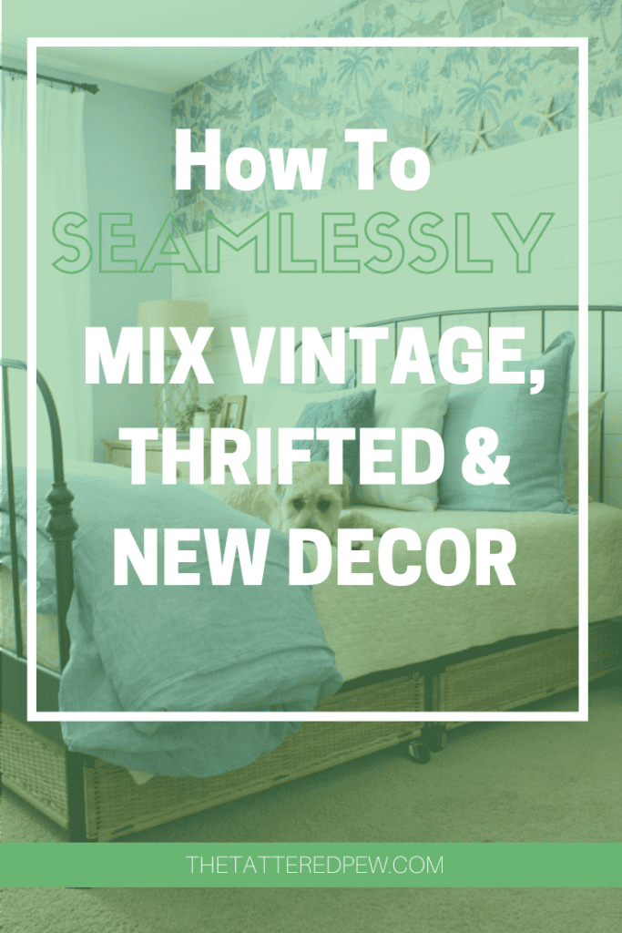 Learn how to seamlessy mix vintage, thrifted a nd new decor in your home!