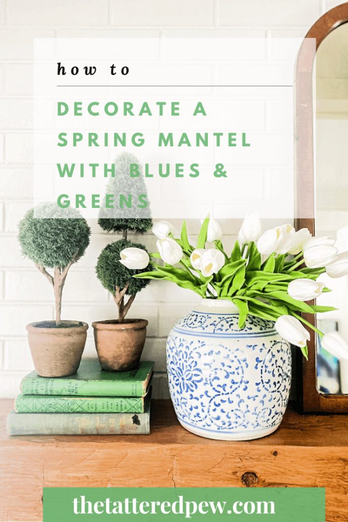 How to deocrate your Spring mantel with blues and greens!